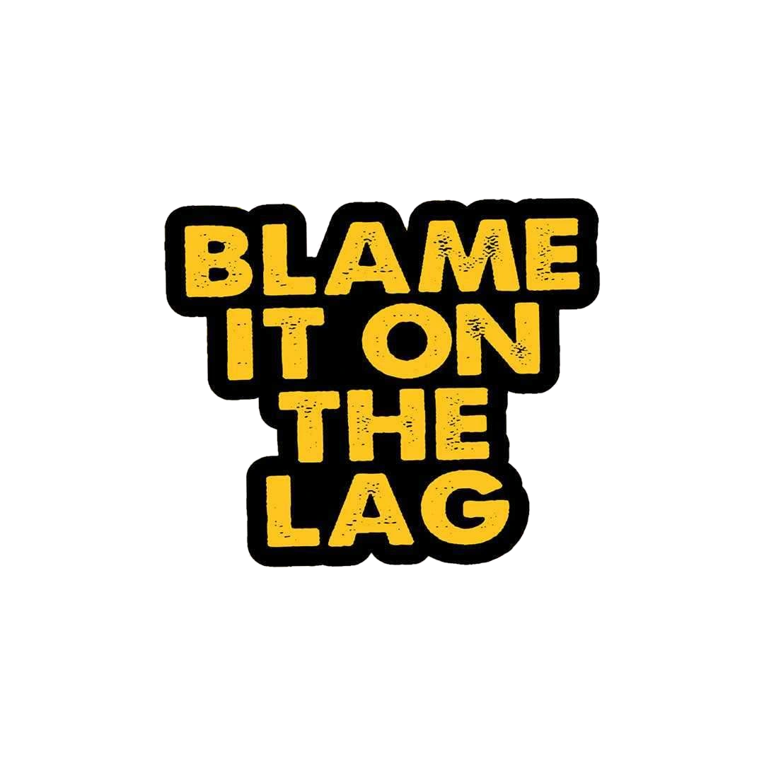 Blame It On The Lag Sticker